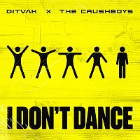 DITVAK, The Crushboys – I Don't Dance