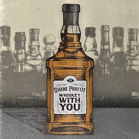 Shane Profitt – Whiskey With You