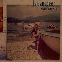 a balladeer – Swim With Sam