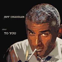 Jeff Chandler – Sings To You