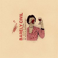 Barely Civil – You With A Cape, Me With A Baseball Bat