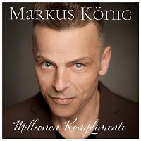 Markus Konig – Millionen Komplimente