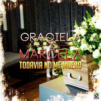 Graciela y Marcela – Todavía No Me Muero