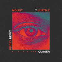 MOUNT, JUSTN X – Closer [Emdey Remix]