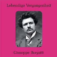 Lebendige Vergangenheit - Giuseppe Borgatti (Complete recordings)+Fagoaga