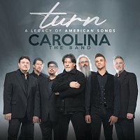 Carolina the Band – Turn: A Legacy Of American Songs