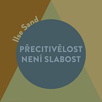 Jana Štvrtecká – Sand: Přecitlivělost není slabost