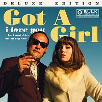 Got A Girl – I Love You But I Must Drive Off This Cliff Now [Deluxe Edition]