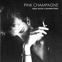 Pink Champagne – Den sista cigaretten/Du haller mig vaken