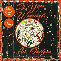 Steve Earle & The Dukes – So You Wannabe an Outlaw