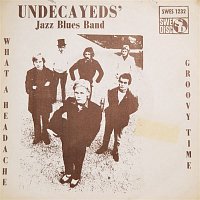 Undecayeds' Jazz Blues Band – What a Headache / Groovy Time