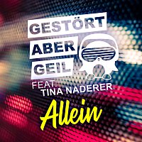 Gestort aber GeiL, Tina Naderer – Allein