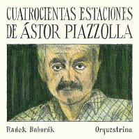 Radek Baborák Orquestrina – Cuatrocientas Estaciones de Ástor Piazzolla MP3