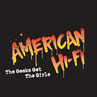 American Hi-Fi – The Geeks Get The Girls