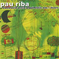 Pau Riba – Electrocid Acid Alquimist+ Licors