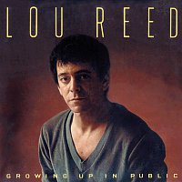 Lou Reed – Growing Up In Public