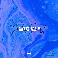 Loé – SUCKER FOR U