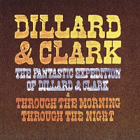 Dillard & Clark – The Fantastic Expedition Of Dillard & Clark/Through The Morning Through The Night