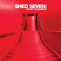 Shed Seven – Instant Pleasures (Deluxe)