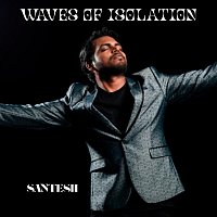 Santesh – Waves Of Isolation