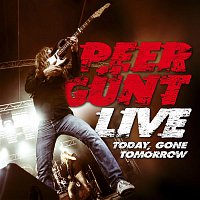 Peer Gunt – Live Today, Gone Tomorrow