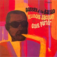 Illinois Jacquet – Bosses Of The Ballad: Illinois Jacquet Plays Cole Porter