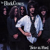 The Black Crowes – Twice As Hard