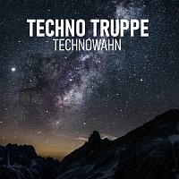 Techno Truppe – Technowahn