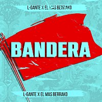 L-Gante, El Mas Berrako – Bandera