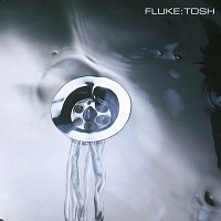 Fluke – Tosh