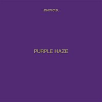 Entics – Purple Haze