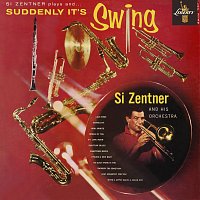 Si Zentner And His Orchestra – Suddenly It's Swing