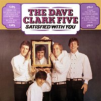 The Dave Clark Five – Satisfied With You (2019 - Remaster)
