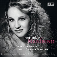 Nathalie Manfrino, Orchestre Philharmonique de Monte-Carlo, Emmanuel Villaume – Nathalie Manfrino . French Heroines . Airs d'opéras francais