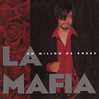 La Mafia – Un Millon De Rosas