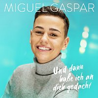 Miguel Gaspar – Und dann habe ich an dich gedacht