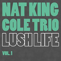 Nat King Cole Trio – Lush Life Vol.  1