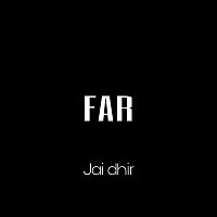 JAI DHIR – Far