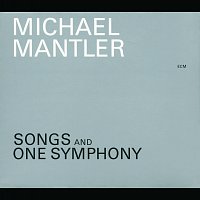 Michael Mantler, Mona Larsen, The Chamber Music and Songs Ensemble, Peter Rundel – Songs And One Symphony
