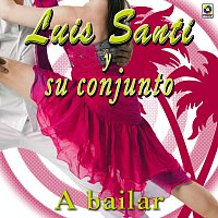 Luis Santi y su Conjunto – A Bailar