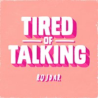 Rojdar – Tired Of Talking