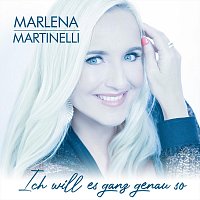 Marlena Martinelli – Ich will es ganz genau so