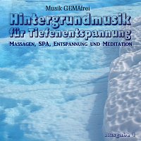 Musik Gemafrei – Hintergrundmusik für Tiefenentspannung, Massagen, SPA, Entspannung und Meditation, Ausgabe 1