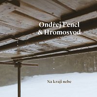 Ondřej Fencl, Hromosvod – Na kraji nebe CD