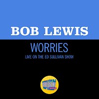 Bob Lewis – Worries [Live On The Ed Sullivan Show, March 18, 1962]