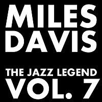 Miles Davis – The Jazz Legend Vol.  7