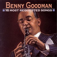 Benny Goodman – 16 Most Requested Songs