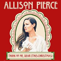 Allison Pierce – Think of Me, Dear (This Christmas)