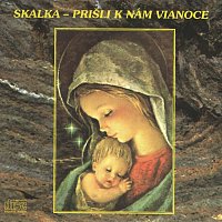 Skalka – Prišli K Nám Vianoce