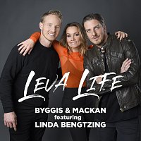 Byggis & Mackan, Linda Bengtzing – Leva Life